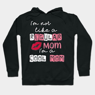 I'm Not Like A Regular Mom I'm A Cool-Mom Funny Mothers Day Hoodie